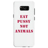 Eat Pussy Not Animals Samsung Galaxy S8