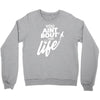 you aint bout that life Crewneck Sweatshirt