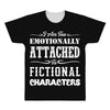 i am too emotionally attached to fictional characters All Over Men's T-shirt