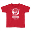 My Favorite People Call Me Brother Toddler T-shirt
