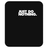just do nothing Mousepad