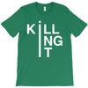 killing it T-Shirt