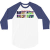 where else would you rather be than right here right now 3/4 Sleeve Shirt