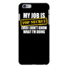 my job is top secret iPhone 6/6s Plus Case