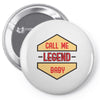 CALL ME LEGEND Pin-back button