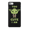 too cute i am iPhone 7 Case