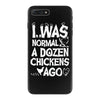 i was normal a dozen chickens ago iPhone 7 Plus Case