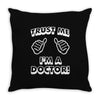 trust me i'm a doctor Throw Pillow