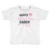 Happy Fathers Day Daddy! Baby Girl Any Name Customized Toddler T-shirt