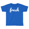 fresh Toddler T-shirt