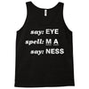 say eye Tank Top