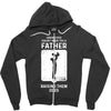 Having Kids Doesn't Make You a Father Raising Them Does Zipper Hoodie