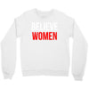 believe women Crewneck Sweatshirt