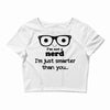 i'm not a nerd i'm just smarter than you Crop Top