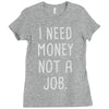 i need money not a job Ladies Fitted T-Shirt