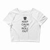 keep calm and roll out Crop Top