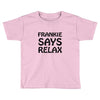 frankie says relax t shirt Toddler T-shirt