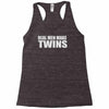 real men make twins Racerback Tank