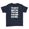 sorry for being right funny joke Youth Tee