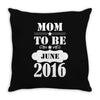 Mom To Be June 2016 Throw Pillow