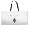 take me to your litre Weekender Totes