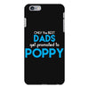 Only the best Dads Get Promoted to Poppy iPhone 6/6s Plus Case
