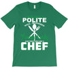 I Was One A Polite Well Mannered Young Lady And Then I Became A Chef T-Shirt