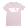 drink up bitches (2) Ladies Fitted T-Shirt