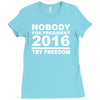 nobody for president try freedom anarchy Ladies Fitted T-Shirt