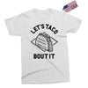 let's taco bout it Exclusive T-shirt