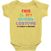 This Is My Human Costume I'm Really A Unicorn Baby Bodysuit