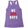 we dem boyz Racerback Tank
