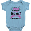All Women Created Equal But The Best Born In November Baby Onesie