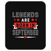 Legends Are Born In September Mousepad