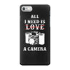All i Need is Love A Camera iPhone 7 Case