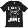 Legends Are Born In June T-Shirt