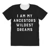 i am my ancestors' wildest dreams All Over Women's T-shirt