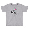 I LOVE YOU Toddler T-shirt