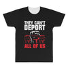 they can't deport all of us All Over Men's T-shirt