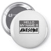 my name is awesome Pin-back button