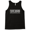 i'm not arguing Tank Top