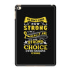 We Don't Know How Strong We Really Are Until Being Strong Is The Only iPad Mini 4