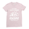 It's Not Just A Hobby It Is My Escape From Reality Ladies Fitted T-Shirt