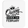 Queens Are Born In February Mousepad