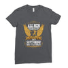 All Men Are Created Equal But Only The Best Are Born In September Ladies Fitted T-Shirt