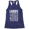 Lordy, I Hope There Are Tapes. Racerback Tank