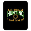 life without hunting Mousepad