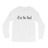 i'm so sad Long Sleeve Shirts