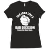 you look like a bad decision come on over here Ladies Fitted T-Shirt