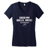 Suck my balls mate Women's V-Neck T-Shirt